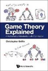 Christopher Griffin, Christopher H Griffin, Christopher H Griffin - Game Theory Explained: A Mathematical Introduction With Optimization
