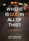 Jeff Brown - Where is God in all of this?