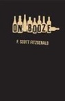 F Scott Fitzgerald, F. Scott Fitzgerald - On Booze