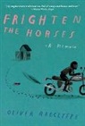 Oliver Radclyffe, Oliver Radclyffe - Frighten the Horses