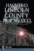 John Lemay, John Blake Lemay - Haunted Lincoln County, New Mexico