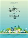 Peter Rez - The Simple Physics of Energy Use, Second Edition