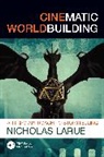 Nicholas Larue - Cinematic Worldbuilding