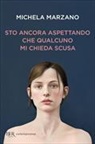 Michaela Marzano - Sto ancora aspettando che qualcuno mi chieda scusa