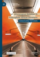 Anna-Leena Toivanen - Afroeuropean Mobilities in Francophone African Literatures