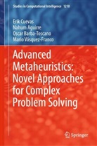 Nahum Aguirre, Oscar Barba, Oscar et al Barba, Oscar Barba-Toscano, Oscar e Barba-Toscano, Erik Cuevas... - Advanced Metaheuristics: Novel Approaches for Complex Problem Solving