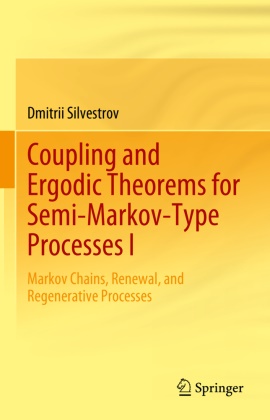 Dmitrii Silvestrov - Coupling and Ergodic Theorems for Semi-Markov-Type Processes I - Markov Chains, Renewal, and Regenerative Processes