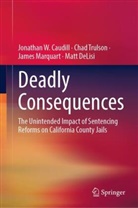Jonathan W Caudill, Jonathan W. Caudill, Matt Delisi, James Marquart, Chad Trulson - Deadly Consequences