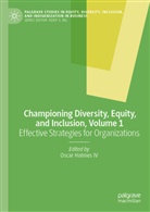 Oscar Holmes IV - Championing Diversity, Equity, and Inclusion, Volume 1