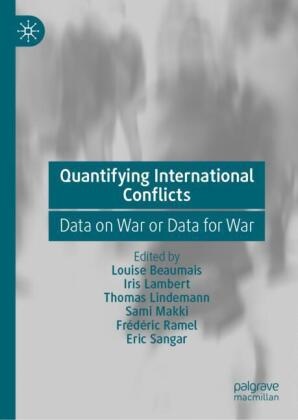 Louise Beaumais, Iris Lambert, Thomas Lindemann, Thomas Lindemann et al, Sami Makki, … - Quantifying International Conflicts Data on War or Data for War