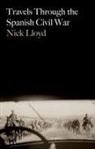 Lloyd Nick - Travels Through the Spanish Civil War
