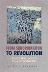 John Chalcraft, Chalcraft John - From Subordination to Revolution
