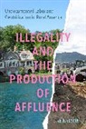 Lise Nelson, Nelson Lise - Illegality and the Production of Affluence