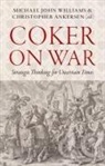 Ankersen Christopher, Williams Michael John - Coker on War