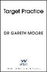 Dr Gareth Moore, Dr Gareth Moore - Target Practice