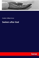 Frederic William Farrar - Seekers after God