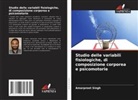 Amarpreet Singh - Studio delle variabili fisiologiche, di composizione corporea e psicomotorie