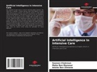 Maha Ben Mansour, Amine Ben Slimene, Sawsen Chakroun - Artificial Intelligence In Intensive Care