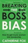 Catherine Fox - Breaking the Boss Bias