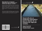 Kartikay Kaushik, Rajesh Kumar Rai, Prashant Kumar Tripathi - Desarrollo de un programa informático para el diseño de un sistema de riego por canales