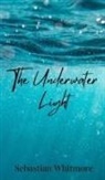 Sebastian Whitmore - The Underwater Light