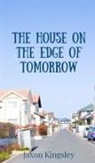 Jaxon Kingsley - The House on the Edge of Tomorrow