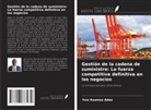 Yaw Asamoa Adoo - Gestión de la cadena de suministro: La fuerza competitiva definitiva en los negocios