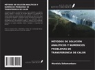 Murataly Dzhamanbaev - MÉTODOS DE SOLUCIÓN ANALÍTICOS Y NUMÉRICOS PROBLEMAS DE TRANSFERENCIA DE CALOR