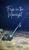 Clara Whitfield - Fish in the Moonlight
