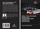 Suchitra Bhattacharjee - India e Cina emergenti - Studio sulla competitività delle destinazioni commerciali