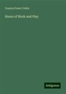 Frances Power Cobbe - Hours of Work and Play