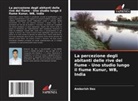 Amborish Das - La percezione degli abitanti delle rive del fiume - Uno studio lungo il fiume Kunur, WB, India