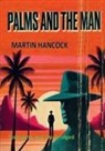 Martin Hancock - PALMS AND THE MAN