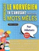 Lingua Classics - APPRENDRE LE NORVÉGIEN EN S'AMUSANT GRÂCE AUX MOTS MÊLÉS - POUR DÉBUTANTS - Découvrez Comment Améliorer Son Vocabulaire Avec 2000 Mots Cachés Et S'entraîner À La Maison - 100 Grilles De Jeux - Matériel Pédagogique Et Cahier D'activités