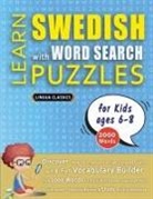 Lingua Classics - LEARN SWEDISH WITH WORD SEARCH PUZZLES FOR KIDS 6 - 8 - Discover How to Improve Foreign Language Skills with a Fun Vocabulary Builder. Find 2000 Words to Practice at Home - 100 Large Print Puzzle Games - Teaching Material, Study Activity Workbook