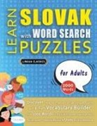 Lingua Classics - LEARN SLOVAK WITH WORD SEARCH PUZZLES FOR ADULTS - Discover How to Improve Foreign Language Skills with a Fun Vocabulary Builder. Find 2000 Words to Practice at Home - 100 Large Print Puzzle Games - Teaching Material, Study Activity Workbook