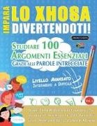 Lingua Classics - IMPARA LO XHOSA DIVERTENDOTI! - LIVELLO AVANZATO INTERMEDIO A DIFFICILE - STUDIARE 100 ARGOMENTI ESSENZIALI GRAZIE ALLE PAROLE INTRECCIATE