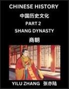Yilu Zhang - Chinese History (Part 2) - Shang Dynasty, Guide to Self-Learn, Easy Lessons for Beginner Students of Mandarin Language, Ancient Culture, Learn Reading Simplified Characters, Rise and Fall of Emperors, King and Queens, Kids, Teens, Young and Adults, Teache