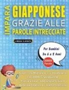 Lingua Classics - IMPARA GIAPPONESE GRAZIE ALLE PAROLE INTRECCIATE - Per Bambini Da 6 a 8 Anni - Scopri Come Migliorare Il Tuo Vocabolario Con 2000 Crucipuzzle e Pratica a Casa - 100 Griglie Di Gioco - Materiale Didattico e Libretto Di Attività