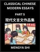 Mengya Shi - Chinese Classical Wen Yan Wen Stories & Essays for Kids (Part 5)- Learn Mandarin Chinese History, Culture, Confucian Essays, Literature and Language with Easy Lessons of Essays of Ancient Chronicle Types, Easy Lessons for Beginners, Teens, Young Adults, H
