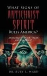 Ruby L. Ward - What Signs Of Antichrist Spirit Rules America?