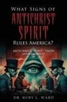 Ruby L. Ward - What Signs Of Antichrist Spirit Rules America?