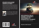 Olayinka Sodik Kazeem - DIPLOMAZIA DELLE GRANDI POTENZE E SOSTENIBILITÀ AMBIENTALE GLOBALE
