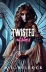 M. L. Bullock - Twisted Wishes