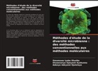 Oluwasanya Opeyemi Ayokunnu, Adeeyo Adeyemi Ojutalayo, Omomowo Iyabo Olunike - Méthodes d'étude de la diversité microbienne : des méthodes conventionnelles aux méthodes moléculaires