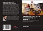 Shreya Das - LA REVIVISCENCE DE LA MARIONNETTE AU BENGALE