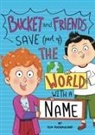Tom Rademacher, Esther Hernando - Bucket and Friends Save (Part Of) the World with a Name