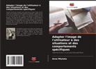 Anna M¿y¿ska, Anna Mlynska - Adapter l'image de l'utilisateur à des situations et des comportements spécifiques
