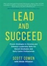 Scott Cowen, Heide Winston - Lead and Succeed: Proven Strategies to Develop and Enhance Leadership Skills for Recent Graduates and Early Career Professionals