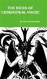 Arthur Edward Waite - The Book of Ceremonial Magic